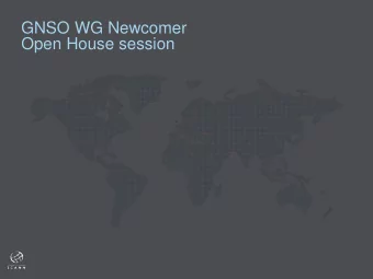 GNSO WG Newcomer  Open House session  Welcome - Meet the GNSO Policy Support Team  David Olive