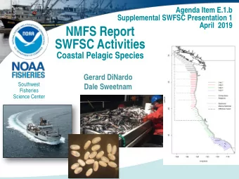 NMFS Report  SWFSC Activities  Coastal Pelagic Species  Gerard DiNardo  Southwest  Dale Sweetnam