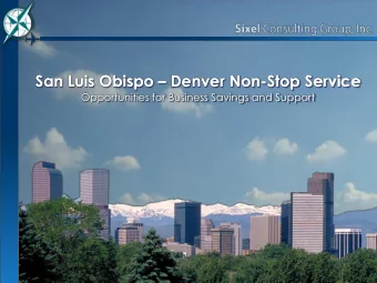 San Luis Obispo  Denver Non-Stop Service  Opportunities for Business Savings and Support  Agenda