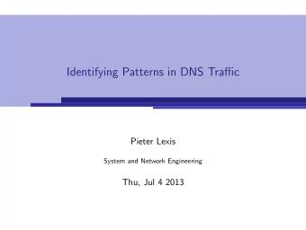 Identifying Patterns in DNS Traffic  Pieter Lexis  System and Network Engineering  Thu, Jul 4 2013