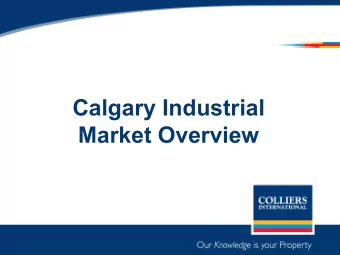 Calgary Industrial  Market Overview  2007 Calgary Industrial Market Highlights  Overall