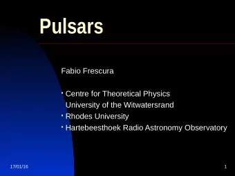 Pulsars  Fabio Frescura  Centre for Theoretical Physics  University of the Witwatersrand