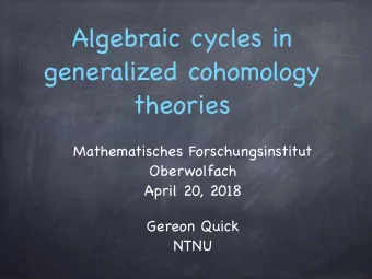 Algebraic cycles in  generalized cohomology  theories Mathematisches Forschungsinstitut Oberwolfach