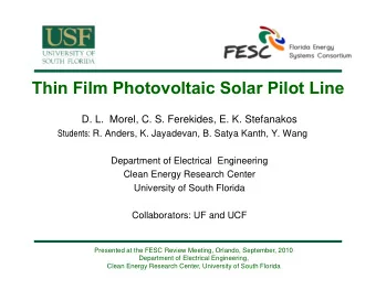 Thin Film Photovoltaic Solar Pilot Line  D. L.  Morel, C. S. Ferekides, E. K. Stefanakos Students: