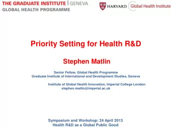 Stephen Matlin  Senior Fellow, Global Health Programme  Graduate Institute of International and