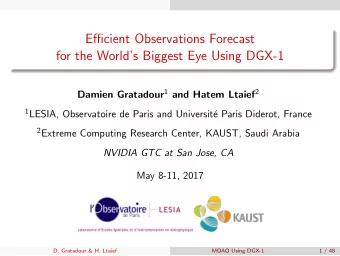 Efficient Observations Forecast  for the Worlds Biggest Eye Using DGX-1 Damien Gratadour 1 and