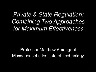 Private &amp; State Regulation:  Combining Two Approaches  for Maximum Effectiveness  Professor