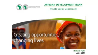 AFRICAN DEVELOPMENT BANK  Private Sector Department  Richard FUSI  June 2017  1. About the AfDB  2.