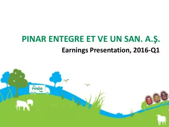 PINAR ENTEGRE ET VE UN SAN. A..  Earnings Presentation, 2016-Q1  1  2016-Q1 Q1  Highlights