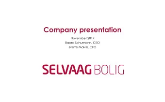 Company presentation  November 2017  Baard Schumann, CEO  Sverre Molvik, CFO Selvaag Bolig is a