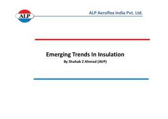 Emerging Trends In Insulation  By Shahab Z Ahmed (AVP)  Shahab Z Ahmed -AVP  ALP Aeroflex India