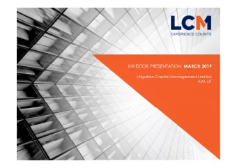 INVESTOR PRESENTATION MARCH 2019  Litigation Capital Management Limited  AIM: LIT  Important