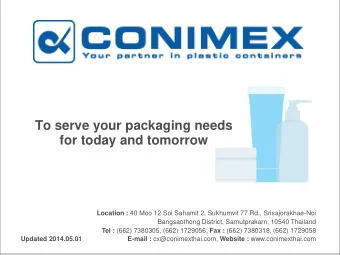 To serve your packaging needs for today and tomorrow Location : 40 Moo 12 Soi Sahamit 2, Sukhumvit