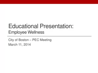 Educational Presentation:  Employee Wellness City of Boston  PEC Meeting  March 11, 2014  2