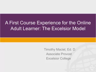A First Course Experience for the Online  Adult Learner: The Excelsior Model  Timothy Maciel, Ed.