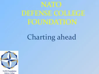 NATO  DEFENSE COLLEGE  FOUNDATION  Charting ahead  WHY  to promote the culture of stability