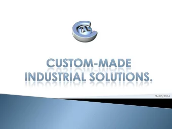 EN-08/2014  Family business who offers you custom-made support from conception to manufacturing  of