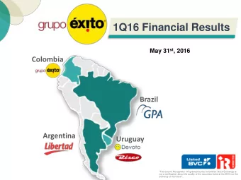 1Q16 Financial Results May 31 st , 2016  Colombia  Brazil  Argentina  Uruguay The Issuers