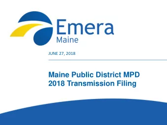 Maine Public District MPD 2018 Transmission Filing  MPD OATT: Open Customer Meeting  This meeting