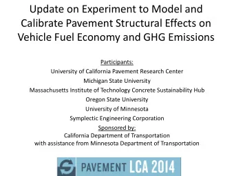Update on Experiment to Model and  Calibrate Pavement Structural Effects on  Vehicle Fuel Economy