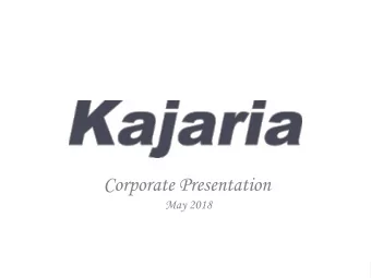 Corporate Presentation  May 2018  Agenda  Global Tile Industry  Indian Tile Industry Kajaria