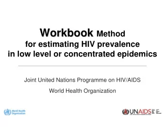 Workbook  for estimating HIV prevalence  in low level or concentrated epidemics  Joint United