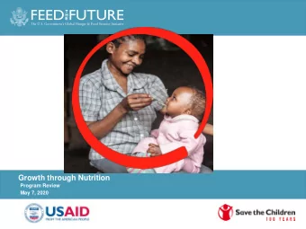 Growth through Nutrition  Program Review  May 7, 2020  OUTLINE  Background and Approach