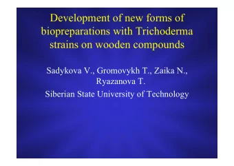 Development of new forms of  biopreparations with Trichoderma  strains on wooden compounds