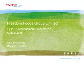 Freedom Foods Group Limited  FY 2015 Management Presentation  August 2015  Rory J F Macleod
