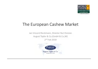 The European Cashew Market  Jan Vincent Rieckmann, Director Nut Division  Jan Vincent Rieckmann,