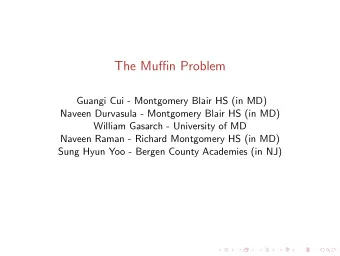 The Muffin Problem  Guangi Cui - Montgomery Blair HS (in MD)  Naveen Durvasula - Montgomery Blair