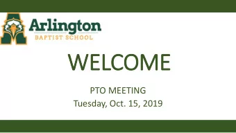 WELCOME  PTO MEETING  Tuesday, Oct. 15, 2019  Who we are  A ministry of Arlington Baptist