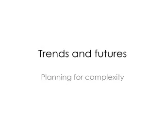 Trends and futures  Planning for complexity Were going to talk about  GOALS FOR PEI