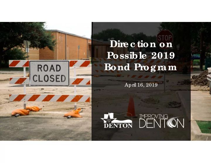 dir e c tion on possible 2019 bond pr ogr am