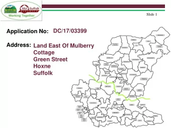 Address:  Land East Of Mulberry  Cottage  Green Street  Hoxne  Suffolk  Slide 2  Verbal Updates: -
