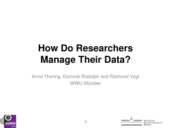 How Do Researchers  Manage Their Data?  Anne Thoring, Dominik Rudolph and Raimund Vogl WWU Mnster