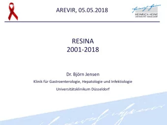 AREVIR, 05.05.2018  RESINA  2001-2018  Dr. Bjrn Jensen  Klinik fr Gastroenterologie,