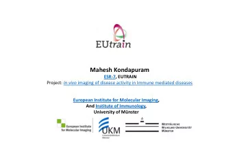 Mahesh Kondapuram  ESR-7, EUTRAIN Project: In vivo imaging of disease activity in Immune mediated