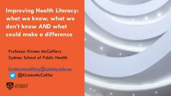 Improving Health Literacy:  what we know, what we dont know AND what  could make a difference