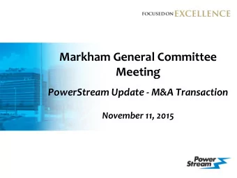 Markham General Committee  Meeting  PowerStream Update - M&amp;A Transaction  November 11, 2015