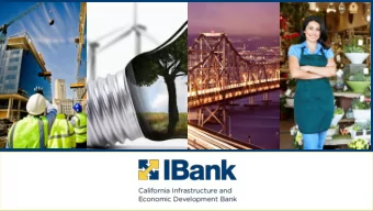 OUR  FIN  INANCING  PROGRAMS  Show Me the Money! Financing Your Projects with the California