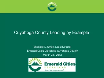 Cuyahoga County Leading by Example  Shanelle L. Smith, Local Director  Emerald Cities