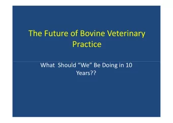 The Future of Bovine Veterinary  Practice  What Should We Be Doing in 10  What Should