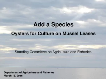 Add a Species  Oysters for Culture on Mussel Leases  Standing Committee on Agriculture and