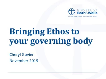 Bringing Ethos to  your governing body  Cheryl Govier  November 2019  St Bartholomew's C of E First