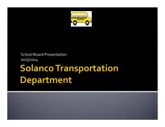 School Board Presentation 2013/2014  2012/2013 School Year  1,059,252 miles traveled for the