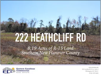 222 HEATHCLIFF RD  8.19 Acres of R-15 Land  Southern New Hanover County  www.eccrenc.com  432