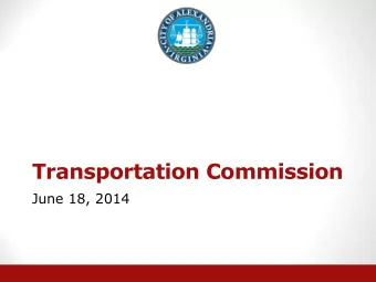 Transportation Commission  June 18, 2014  Updates to Receive  (Consent)  Agenda Item #2  2014