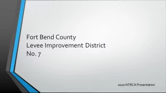 Levee Improvement District  No. 7  2020 NTRCA Presentation  Jim Grotte, Chairman  Cindy