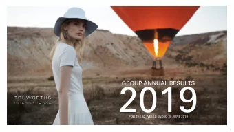 2019  GROUP ANNUAL RESULTS  FOR THE 52 WEEKS ENDED 30 JUNE 2019  1  1. REVIEW OF THE PERIOD  2.